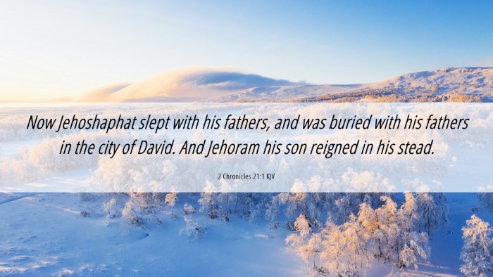 Picture 06 - 2 Chronicles 21:1 KJV Desktop Wallpaper - Now Jehoshaphat slept with his fathers, and was - Desktop Bible Verse Wallpaper