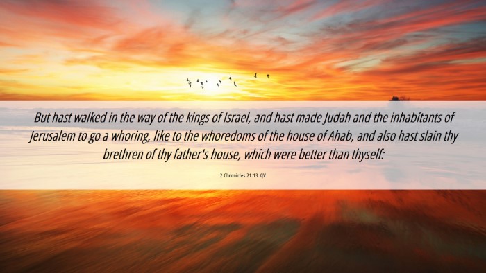 Picture 06 - 2 Chronicles 21:13 KJV Desktop Wallpaper - But hast walked in the way of the kings of - Desktop Bible Verse Wallpaper