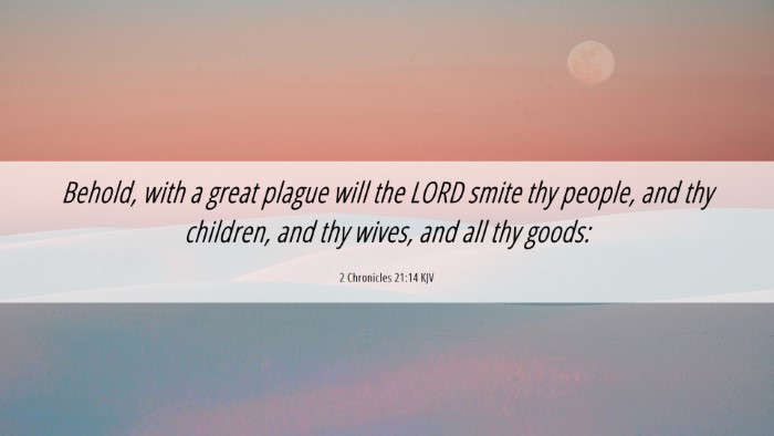 Picture 06 - 2 Chronicles 21:14 KJV Desktop Wallpaper - Behold, with a great plague will the LORD smite - Desktop Bible Verse Wallpaper