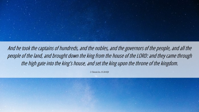 Picture 06 - 2 Chronicles 23:20 KJV Desktop Wallpaper - And he took the captains of hundreds, and the - Desktop Bible Verse Wallpaper