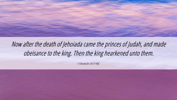 Picture 06 - 2 Chronicles 24:17 KJV Desktop Wallpaper - Now after the death of Jehoiada came the princes - Desktop Bible Verse Wallpaper