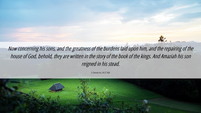 Picture 06 - 2 Chronicles 24:27 KJV Desktop Wallpaper - Now concerning his sons, and the greatness of the - Desktop Bible Verse Wallpaper
