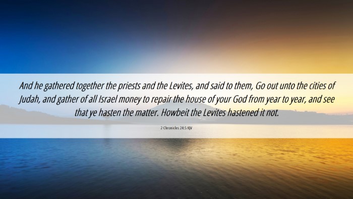 Picture 06 - 2 Chronicles 24:5 KJV Desktop Wallpaper - And he gathered together the priests and the - Desktop Bible Verse Wallpaper