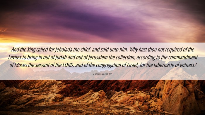 Picture 06 - 2 Chronicles 24:6 KJV Desktop Wallpaper - And the king called for Jehoiada the chief, and - Desktop Bible Verse Wallpaper