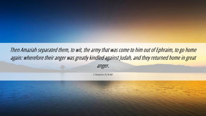 Picture 06 - 2 Chronicles 25:10 KJV Desktop Wallpaper - Then Amaziah separated them, to wit, the army - Desktop Bible Verse Wallpaper