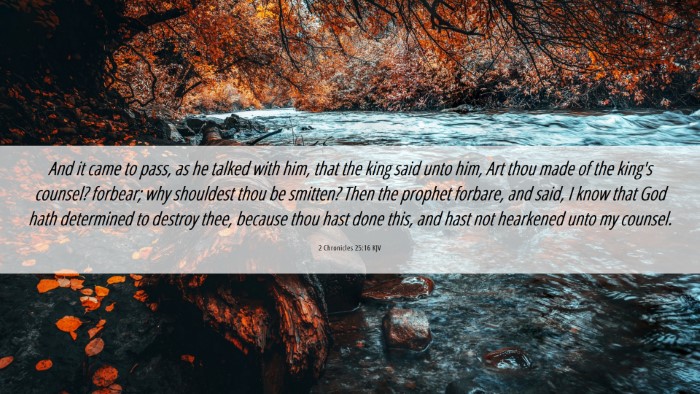 Picture 06 - 2 Chronicles 25:16 KJV Desktop Wallpaper - And it came to pass, as he talked with him, that - Desktop Bible Verse Wallpaper