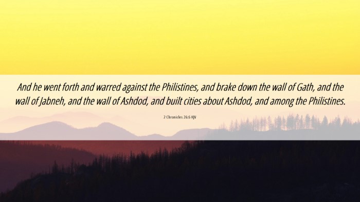Picture 06 - 2 Chronicles 26:6 KJV Desktop Wallpaper - And he went forth and warred against the - Desktop Bible Verse Wallpaper