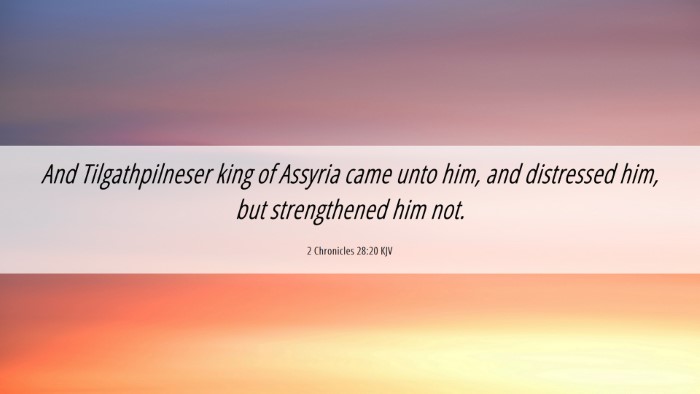 Picture 06 - 2 Chronicles 28:20 KJV Desktop Wallpaper - And Tilgathpilneser king of Assyria came unto - Desktop Bible Verse Wallpaper