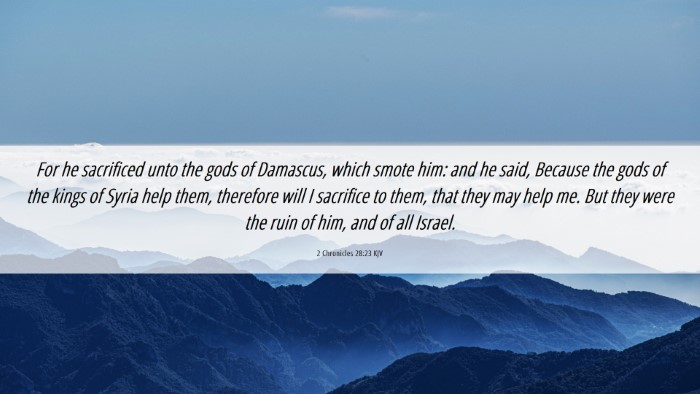 Picture 06 - 2 Chronicles 28:23 KJV Desktop Wallpaper - For he sacrificed unto the gods of Damascus, - Desktop Bible Verse Wallpaper