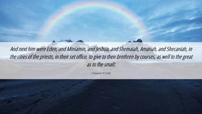 Picture 06 - 2 Chronicles 31:15 KJV Desktop Wallpaper - And next him were Eden, and Miniamin, and Jeshua, - Desktop Bible Verse Wallpaper