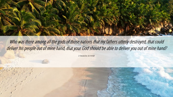 Picture 06 - 2 Chronicles 32:14 KJV Desktop Wallpaper - Who was there among all the gods of those nations - Desktop Bible Verse Wallpaper
