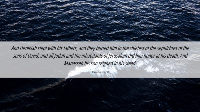 Picture 06 - 2 Chronicles 32:33 KJV Desktop Wallpaper - And Hezekiah slept with his fathers, and they - Desktop Bible Verse Wallpaper