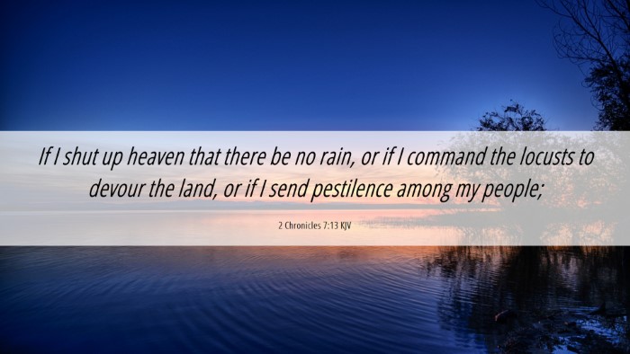 Picture 06 - 2 Chronicles 7:13 KJV Desktop Wallpaper - If I shut up heaven that there be no rain, or if - Desktop Bible Verse Wallpaper