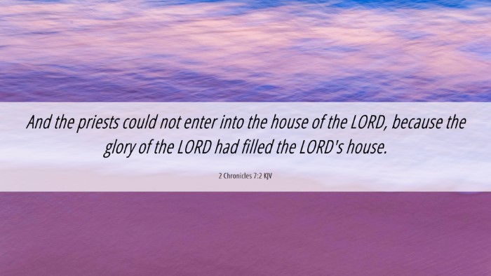Picture 06 - 2 Chronicles 7:2 KJV Desktop Wallpaper - And the priests could not enter into the house of - Desktop Bible Verse Wallpaper