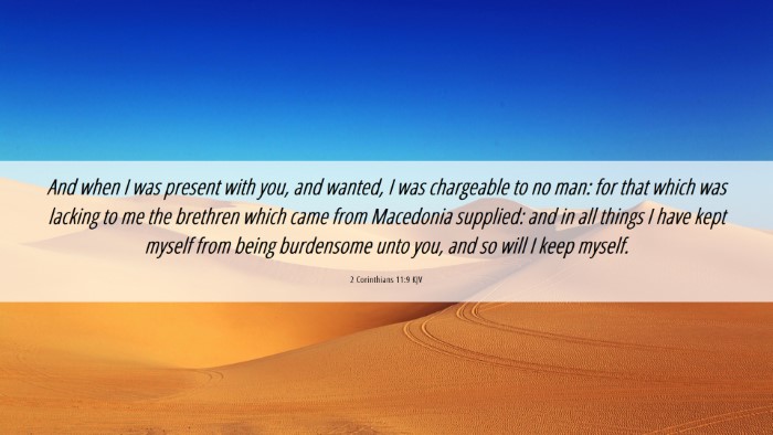 Picture 06 - 2 Corinthians 11:9 KJV Desktop Wallpaper - And when I was present with you, and wanted, I - Desktop Bible Verse Wallpaper