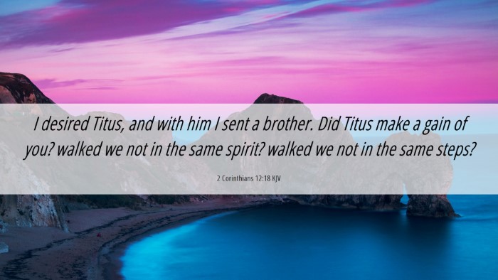 Picture 06 - 2 Corinthians 12:18 KJV Desktop Wallpaper - I desired Titus, and with him I sent a brother. - Desktop Bible Verse Wallpaper