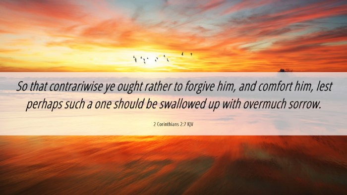 Picture 06 - 2 Corinthians 2:7 KJV Desktop Wallpaper - So that contrariwise ye ought rather to forgive - Desktop Bible Verse Wallpaper