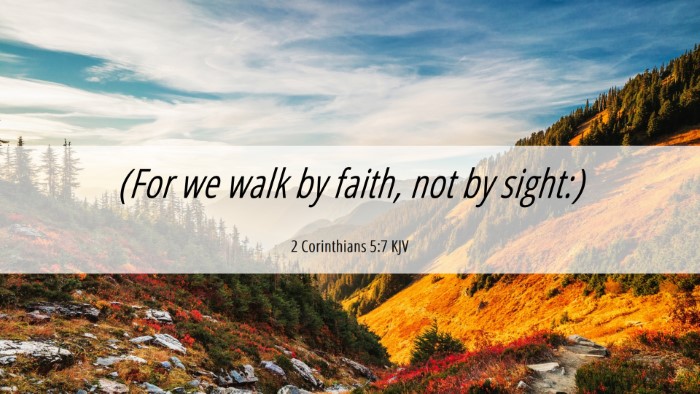 Picture 06 - 2 Corinthians 5:7 KJV Desktop Wallpaper - (For we walk by faith, not by - Desktop Bible Verse Wallpaper