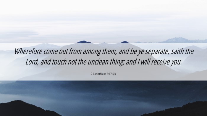 Picture 06 - 2 Corinthians 6:17 KJV Desktop Wallpaper - Wherefore come out from among them, and be ye - Desktop Bible Verse Wallpaper