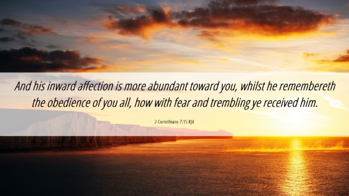 Picture 06 - 2 Corinthians 7:15 KJV Desktop Wallpaper - And his inward affection is more abundant toward - Desktop Bible Verse Wallpaper
