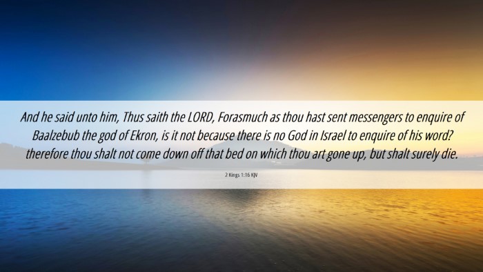 Picture 06 - 2 Kings 1:16 KJV Desktop Wallpaper - And he said unto him, Thus saith the LORD, - Desktop Bible Verse Wallpaper