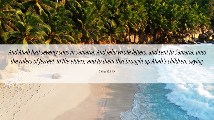 Picture 06 - 2 Kings 10:1 KJV Desktop Wallpaper - And Ahab had seventy sons in Samaria. And Jehu - Desktop Bible Verse Wallpaper