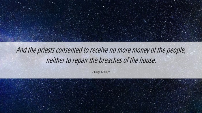 Picture 06 - 2 Kings 12:8 KJV Desktop Wallpaper - And the priests consented to receive no more - Desktop Bible Verse Wallpaper