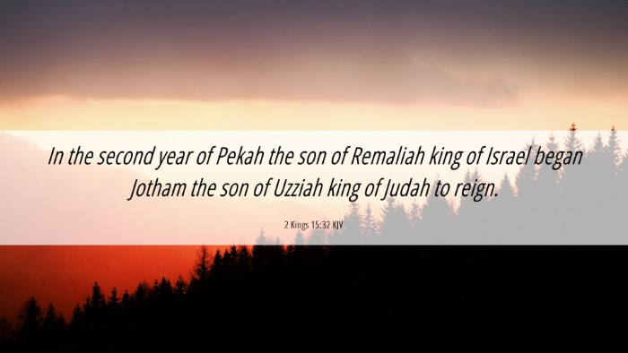 Picture 06 - 2 Kings 15:32 KJV Desktop Wallpaper - In the second year of Pekah the son of Remaliah - Desktop Bible Verse Wallpaper