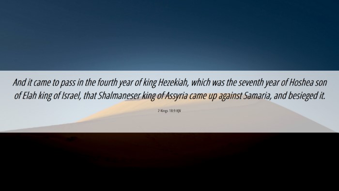 Picture 06 - 2 Kings 18:9 KJV Desktop Wallpaper - And it came to pass in the fourth year of king - Desktop Bible Verse Wallpaper