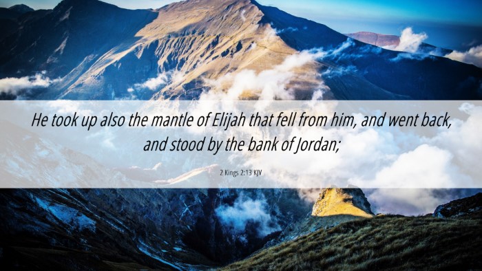 Picture 06 - 2 Kings 2:13 KJV Desktop Wallpaper - He took up also the mantle of Elijah that fell - Desktop Bible Verse Wallpaper