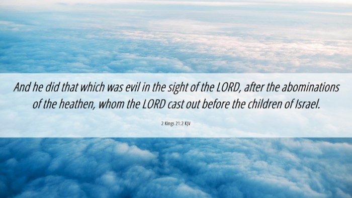 Picture 06 - 2 Kings 21:2 KJV Desktop Wallpaper - And he did that which was evil in the sight of - Desktop Bible Verse Wallpaper