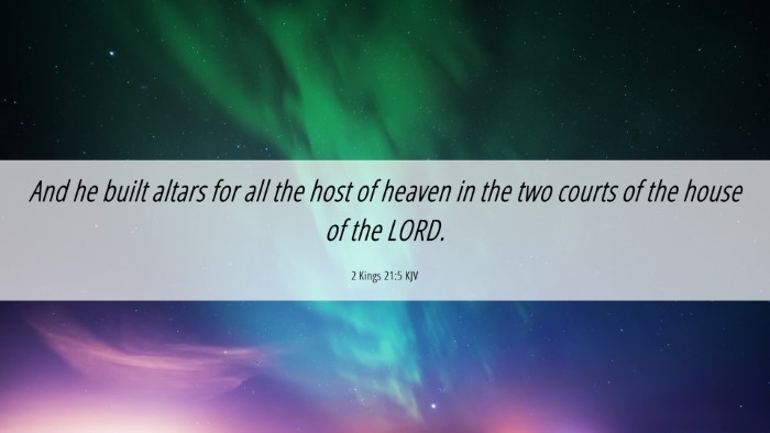 Picture 06 - 2 Kings 21:5 KJV Desktop Wallpaper - And he built altars for all the host of heaven in - Desktop Bible Verse Wallpaper