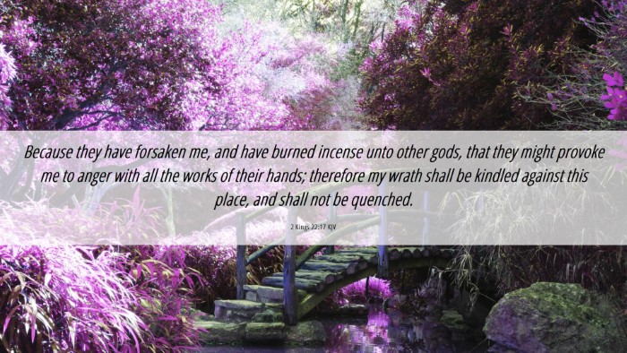 Picture 06 - 2 Kings 22:17 KJV Desktop Wallpaper - Because they have forsaken me, and have burned - Desktop Bible Verse Wallpaper
