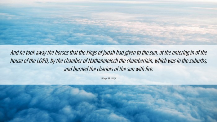 Picture 06 - 2 Kings 23:11 KJV Desktop Wallpaper - And he took away the horses that the kings of - Desktop Bible Verse Wallpaper