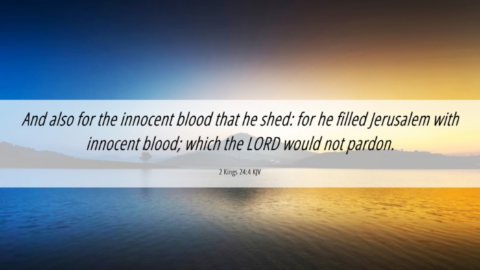 Picture 06 - 2 Kings 24:4 KJV Desktop Wallpaper - And also for the innocent blood that he shed: for - Desktop Bible Verse Wallpaper
