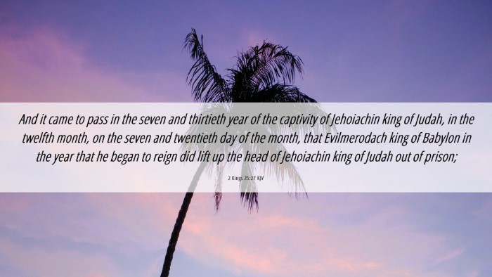 Picture 06 - 2 Kings 25:27 KJV Desktop Wallpaper - And it came to pass in the seven and thirtieth - Desktop Bible Verse Wallpaper