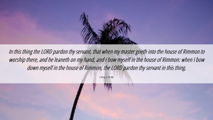 Picture 06 - 2 Kings 5:18 KJV Desktop Wallpaper - In this thing the LORD pardon thy servant, that - Desktop Bible Verse Wallpaper