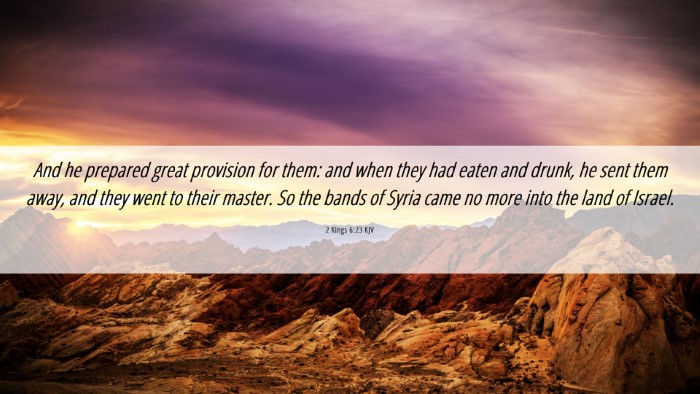 Picture 06 - 2 Kings 6:23 KJV Desktop Wallpaper - And he prepared great provision for them: and - Desktop Bible Verse Wallpaper