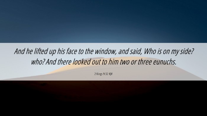 Picture 06 - 2 Kings 9:32 KJV Desktop Wallpaper - And he lifted up his face to the window, and - Desktop Bible Verse Wallpaper