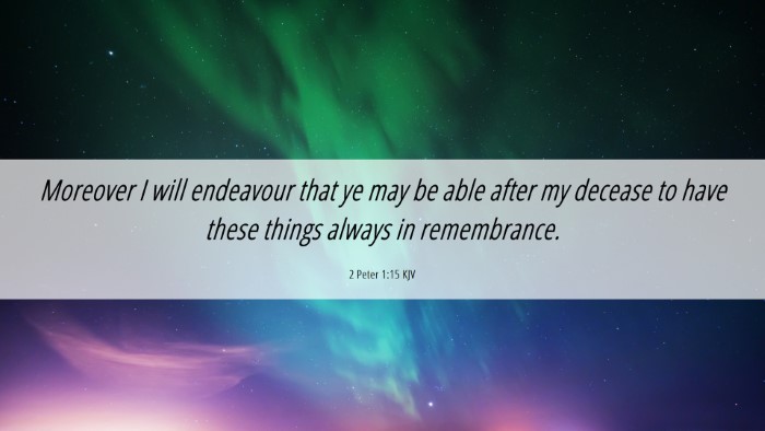Picture 06 - 2 Peter 1:15 KJV Desktop Wallpaper - Moreover I will endeavour that ye may be able - Desktop Bible Verse Wallpaper