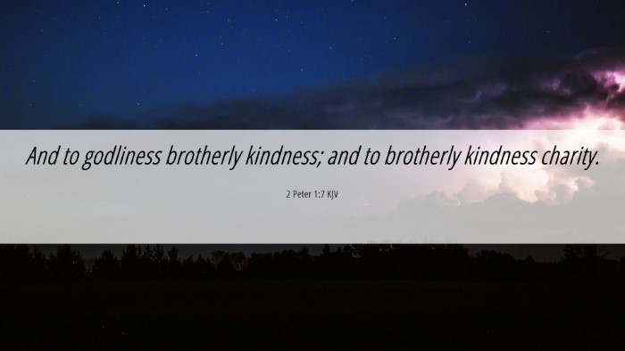 Picture 06 - 2 Peter 1:7 KJV Desktop Wallpaper - And to godliness brotherly kindness; and to - Desktop Bible Verse Wallpaper