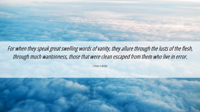Picture 06 - 2 Peter 2:18 KJV Desktop Wallpaper - For when they speak great swelling words of - Desktop Bible Verse Wallpaper