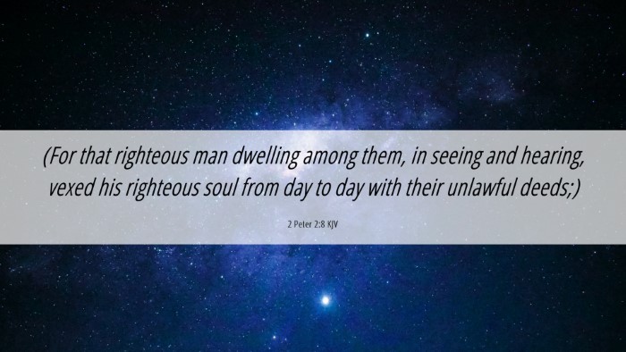 Picture 06 - 2 Peter 2:8 KJV Desktop Wallpaper - (For that righteous man dwelling among them, in - Desktop Bible Verse Wallpaper