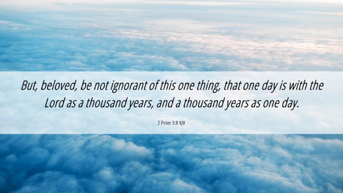 Picture 06 - 2 Peter 3:8 KJV Desktop Wallpaper - But, beloved, be not ignorant of this one thing, - Desktop Bible Verse Wallpaper