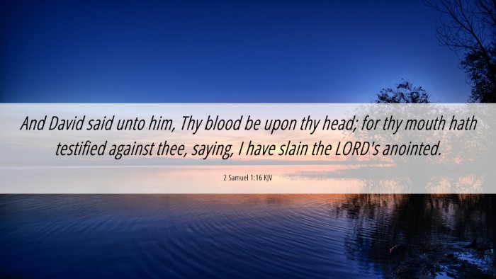 Picture 06 - 2 Samuel 1:16 KJV Desktop Wallpaper - And David said unto him, Thy blood be upon thy - Desktop Bible Verse Wallpaper