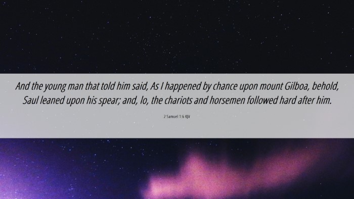 Picture 06 - 2 Samuel 1:6 KJV Desktop Wallpaper - And the young man that told him said, As I - Desktop Bible Verse Wallpaper