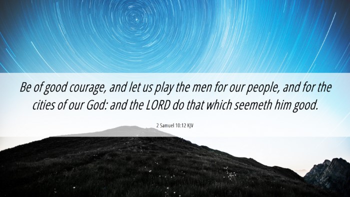 Picture 06 - 2 Samuel 10:12 KJV Desktop Wallpaper - Be of good courage, and let us play the men for - Desktop Bible Verse Wallpaper