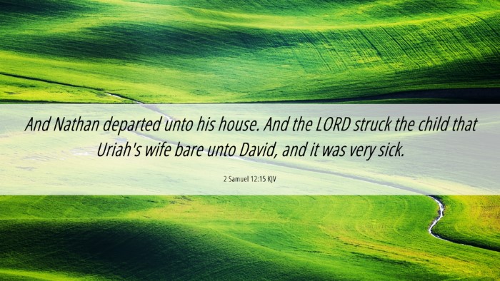 Picture 06 - 2 Samuel 12:15 KJV Desktop Wallpaper - And Nathan departed unto his house. And the LORD - Desktop Bible Verse Wallpaper