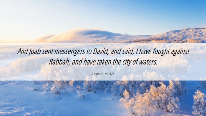 Picture 06 - 2 Samuel 12:27 KJV Desktop Wallpaper - And Joab sent messengers to David, and said, I - Desktop Bible Verse Wallpaper