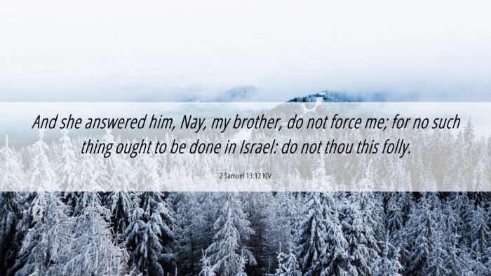 Picture 06 - 2 Samuel 13:12 KJV Desktop Wallpaper - And she answered him, Nay, my brother, do not - Desktop Bible Verse Wallpaper